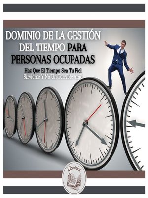 cover image of Dominio De La Gestión Del Tiempo Para Personas Ocupadas